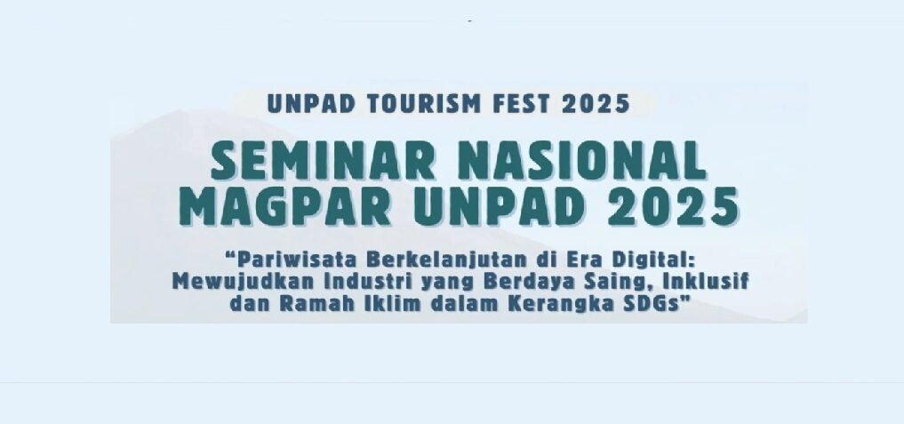 Magister Pariwisata Berkelanjutan Universitas Padjadjaran Gelar Seminar Nasional: Dorong Sinergi Pariwisata Berkelanjutan di Era Digital
