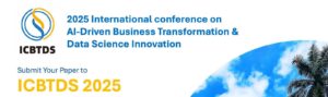 2025 International Conference on AI-Driven Business Transformation and Data Science Innovation (ICBTDS 2025)